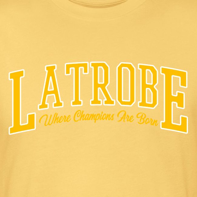Latrobe - Where Champions Are Born