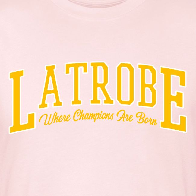 Latrobe - Where Champions Are Born