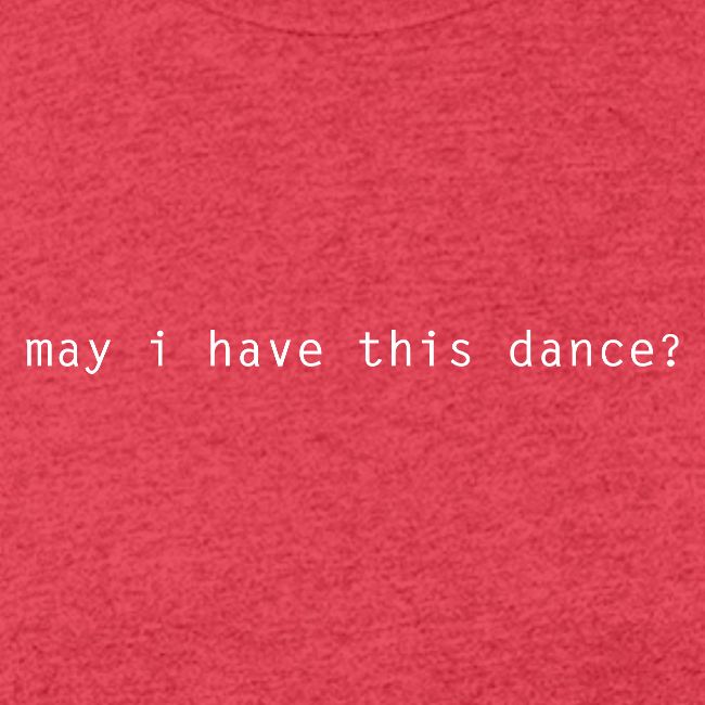 may i have this dance ?