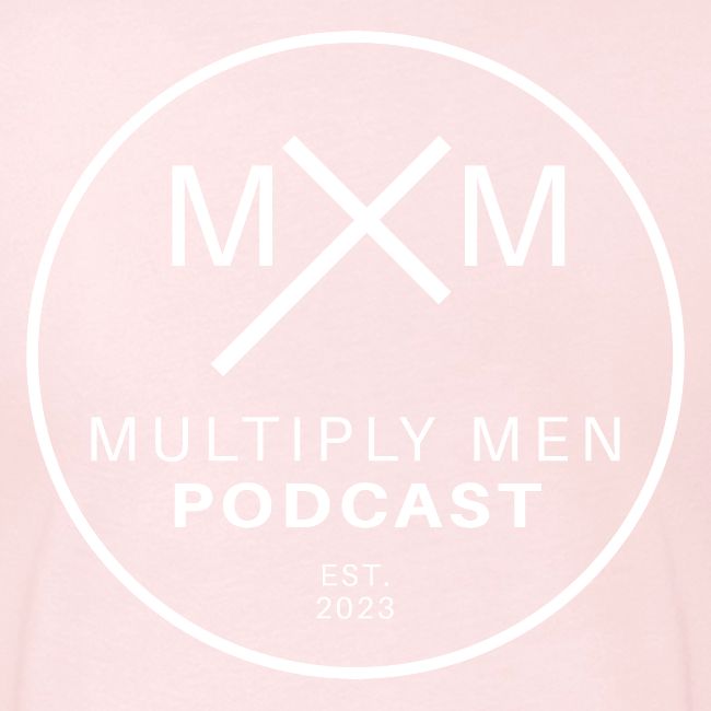 Multiply Men Podcast