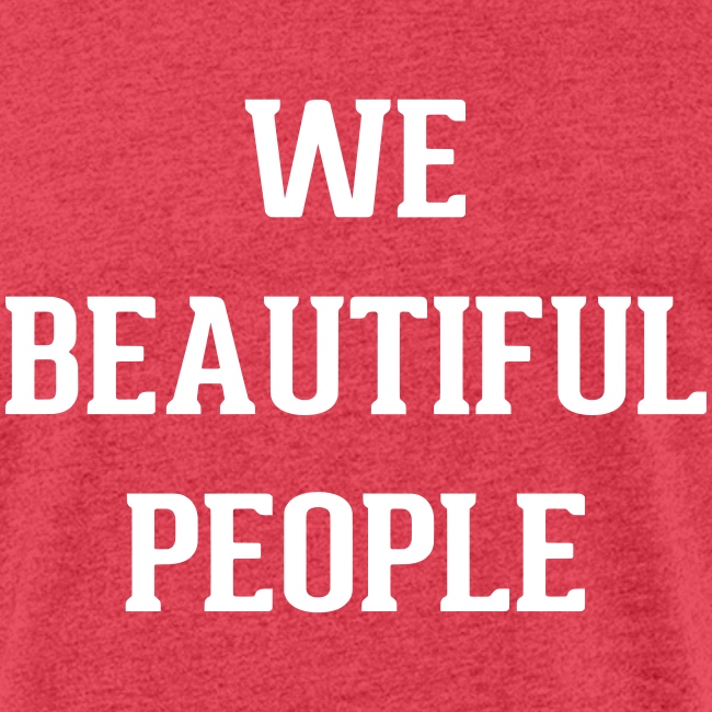 We Beautiful People
