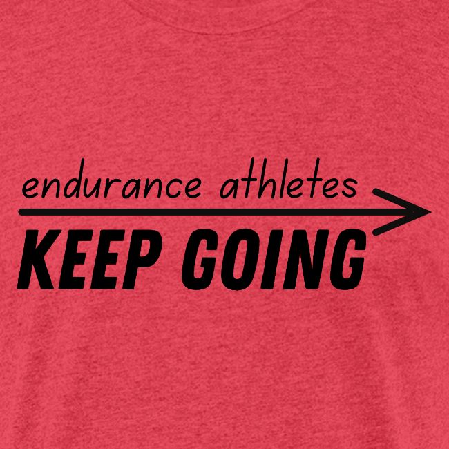 Endurance athletes KEEP GOING