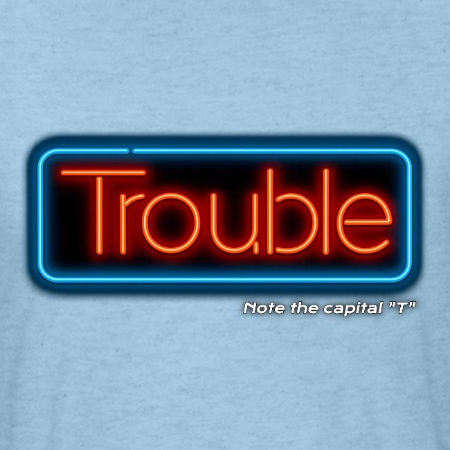 Trouble