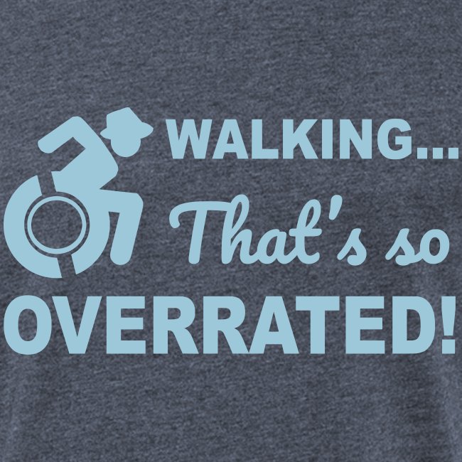 Walking that's so overrated for wheelchair users
