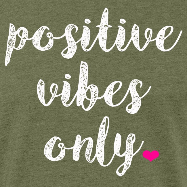 POSITIVE VIBES ONLY