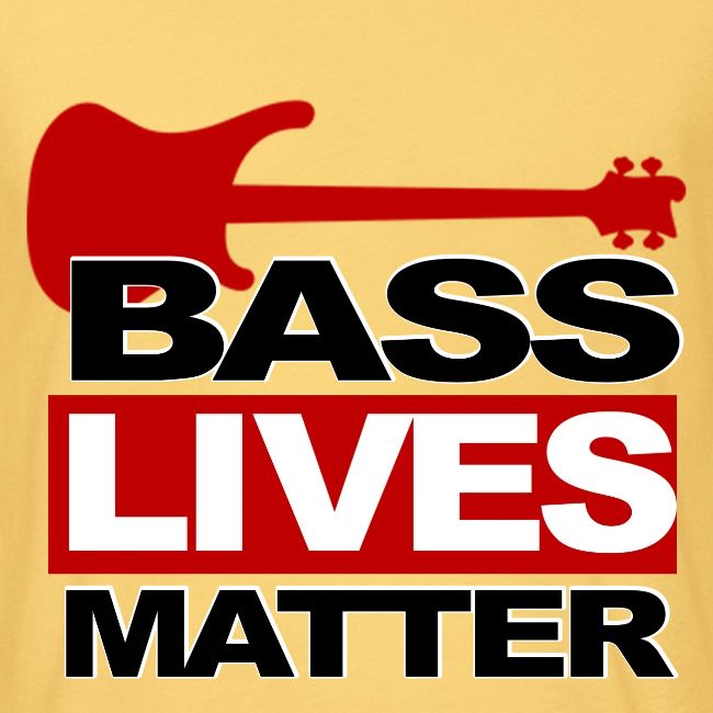 BASS LIVES MATTER