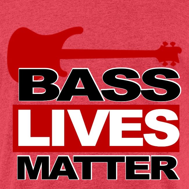 BASS LIVES MATTER