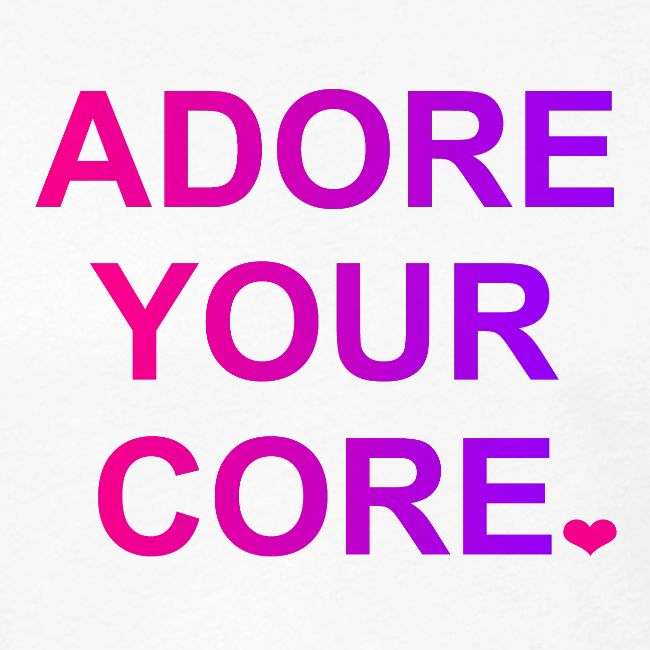 ADORE YOUR CORE