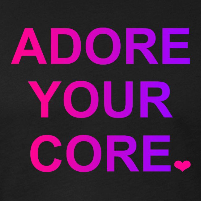 ADORE YOUR CORE