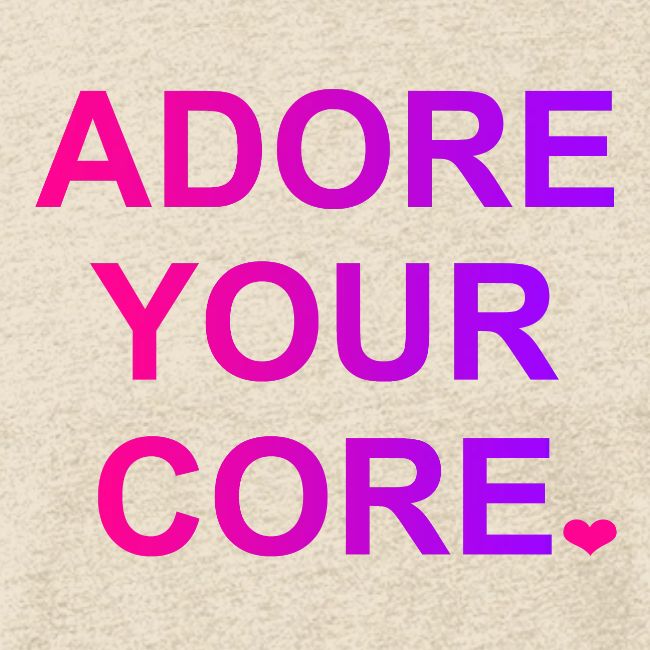 ADORE YOUR CORE
