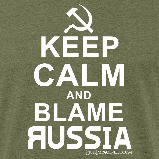 Keep Calm and Blame Russia (white)