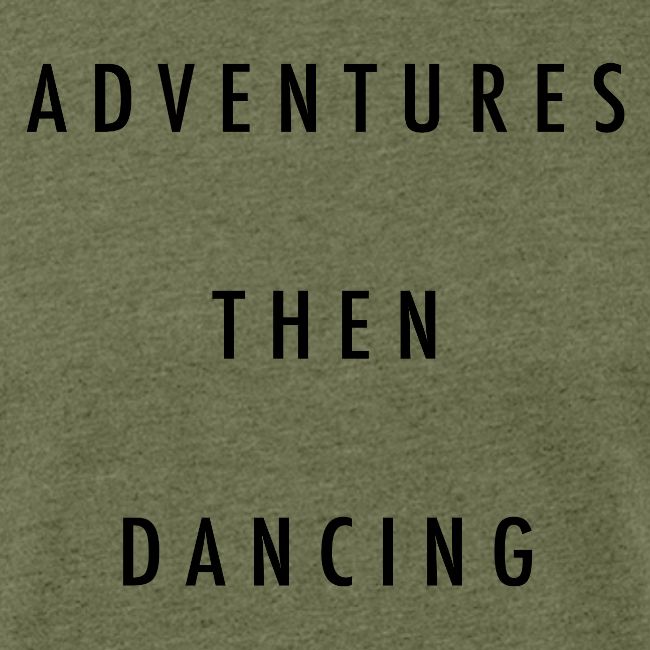 Adventures Then Dancing