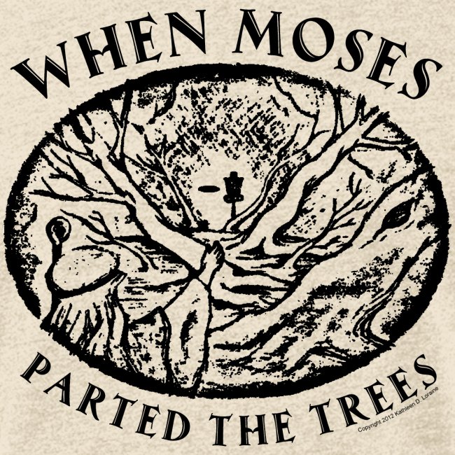 When Moses Parted the Trees Disc Golf Shirts Gifts