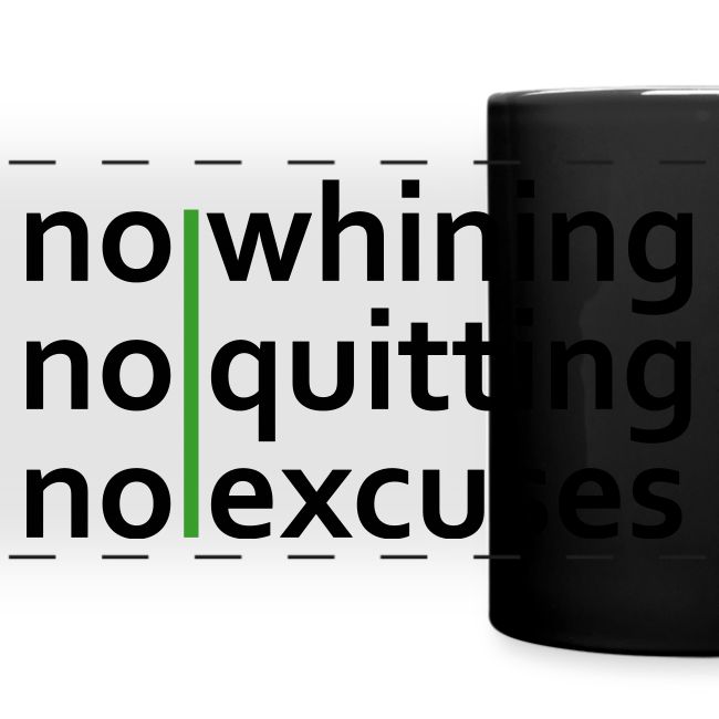 No Whining | No Quitting | No Excuses