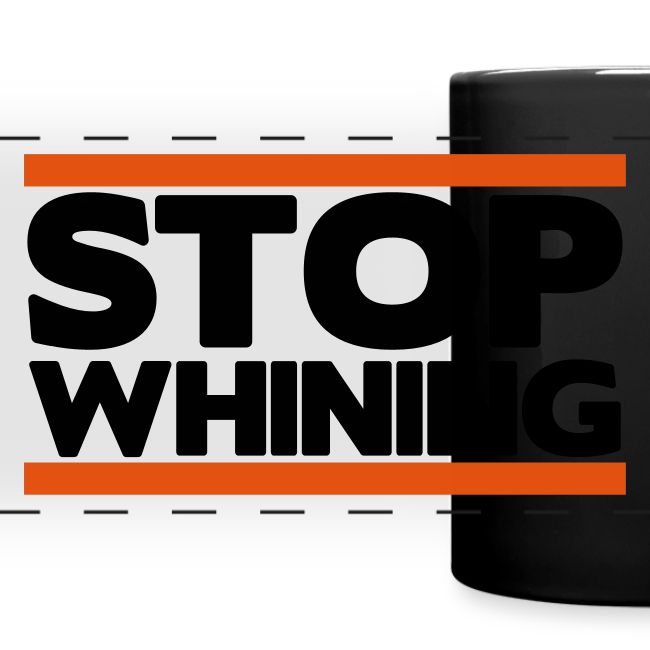 Stop Whining