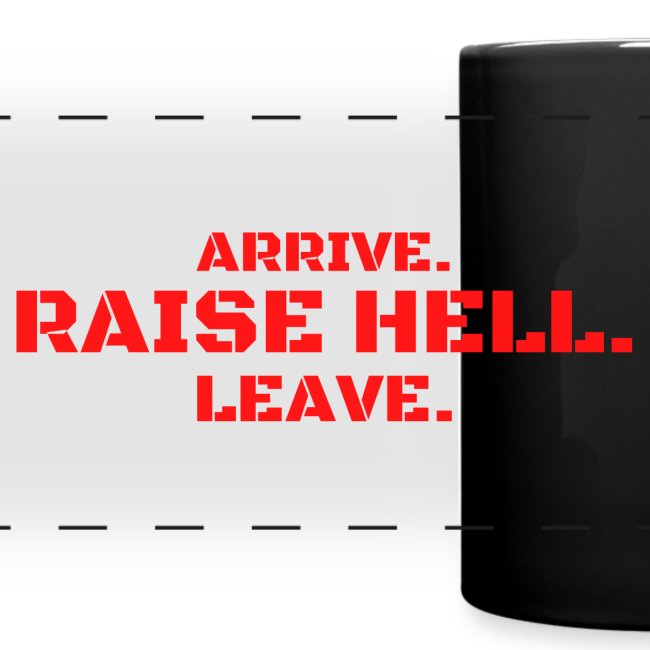 ARRIVE RAISE HELL LEAVE (red version)