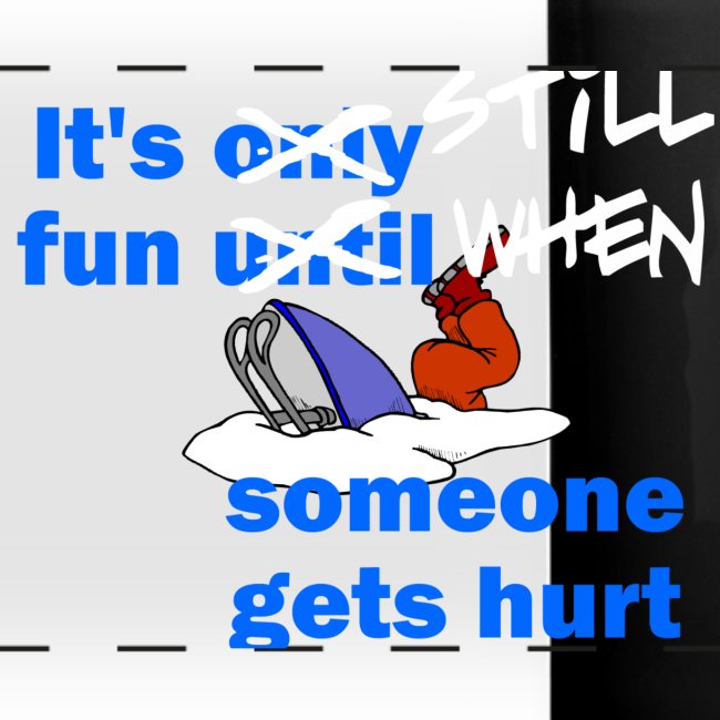 It's Still Fun When Someone Gets Hurt