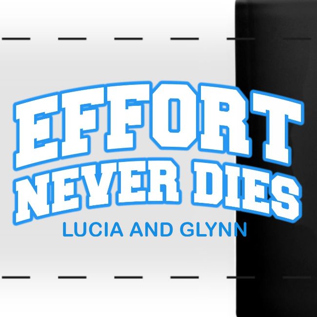 Effort Never Dies