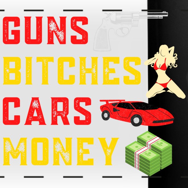 GUNS BITCHES CARS MONEY Millionaire Lifestyle