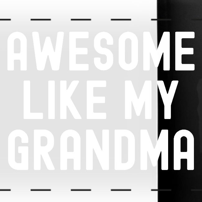 AWESOME LIKE MY GRANDMA