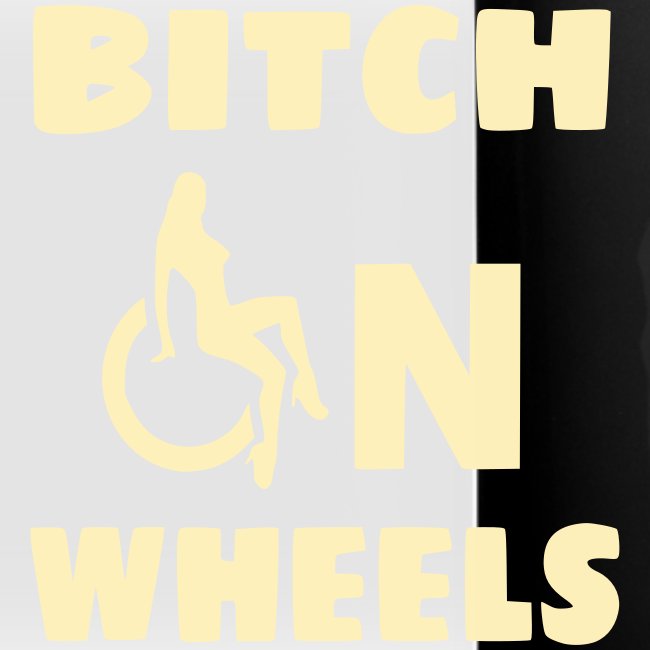 Bitch on wheels, wheelchair humor, roller fun
