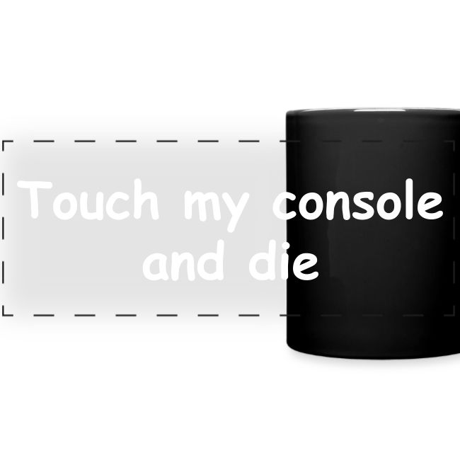 Touch My Console And Die