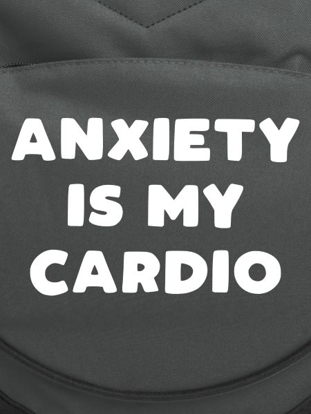 Anxiety is my cardio