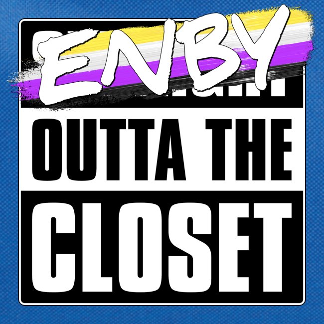 Enby Outta the Closet - Nonbinary Pride
