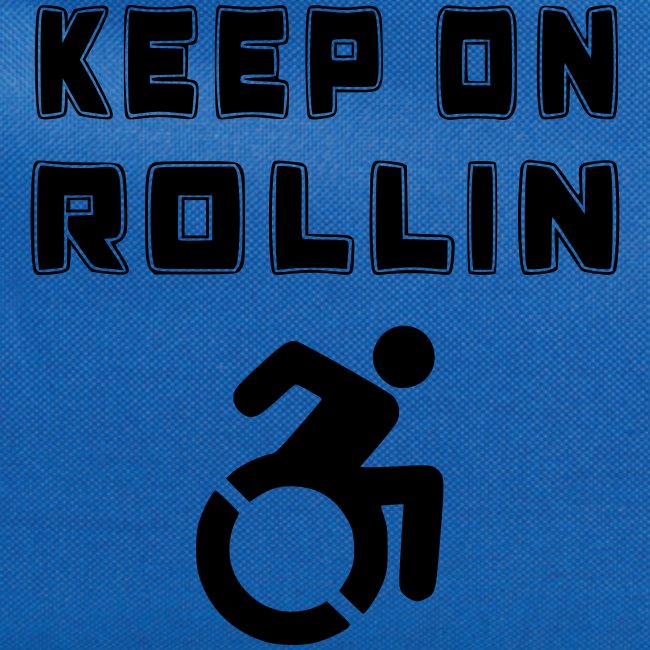I keep on rollin with my wheelchair