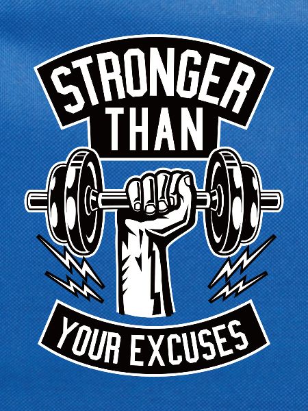 Stronger than your excuses
