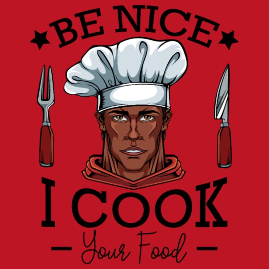 Be Nice I Cook Your Food Chef Quotes Funny Sayings' Computer Backpack |  Spreadshirt