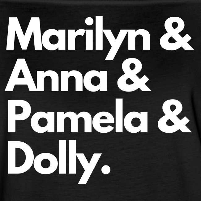 Marilyn & Anna & Pamela & Dolly. (White on Black)