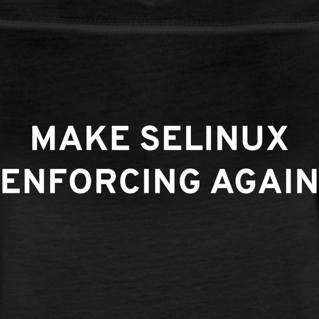Make SELinux Enforcing Again