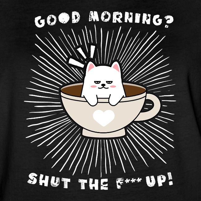Good morning - funny saying for morning sleepshirt