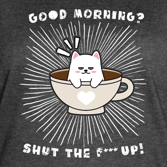 Good morning - funny saying for morning sleepshirt