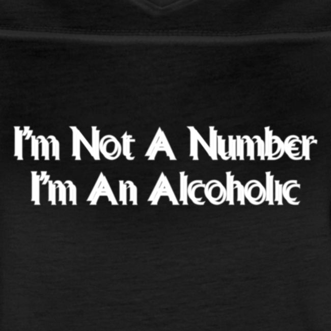 I'm Not A Number I'm An Alcoholic