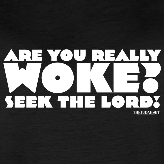 Are You Really Woke? Seek the Lord