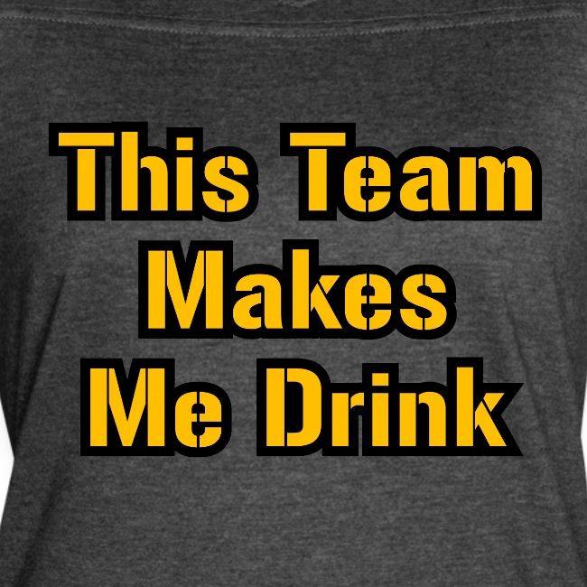 This Team Makes Me Drink (Football)