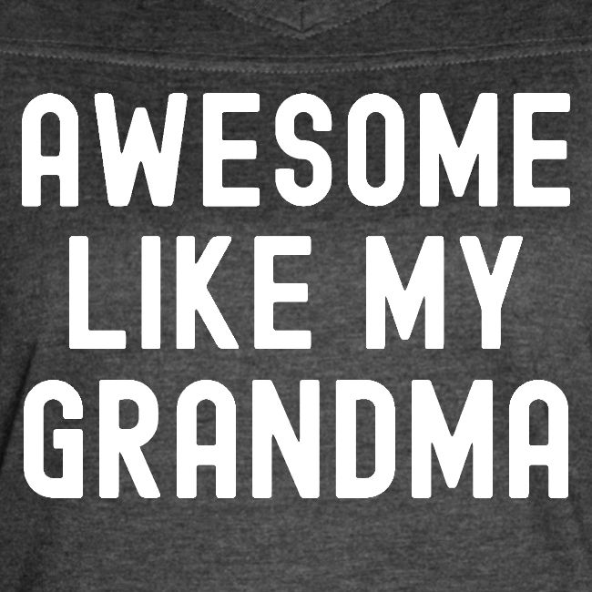 AWESOME LIKE MY GRANDMA