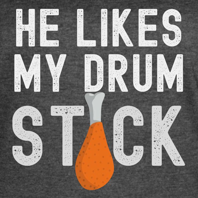 He Likes My Drum STICK - Happy Thanksgiving