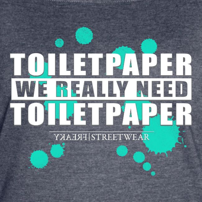 We really need toilet paper
