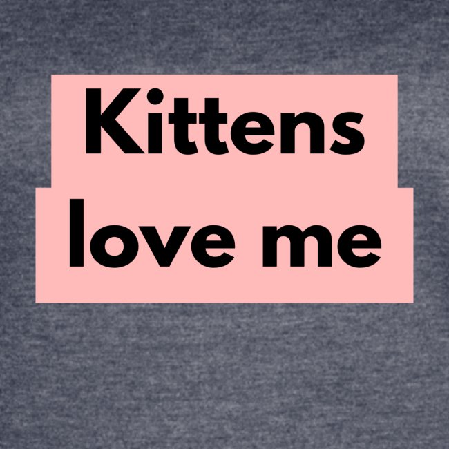 Kittens love me