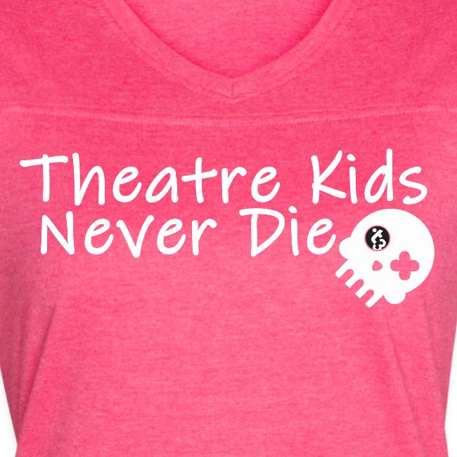 Theatre Kids Never Die (Jersey Look)
