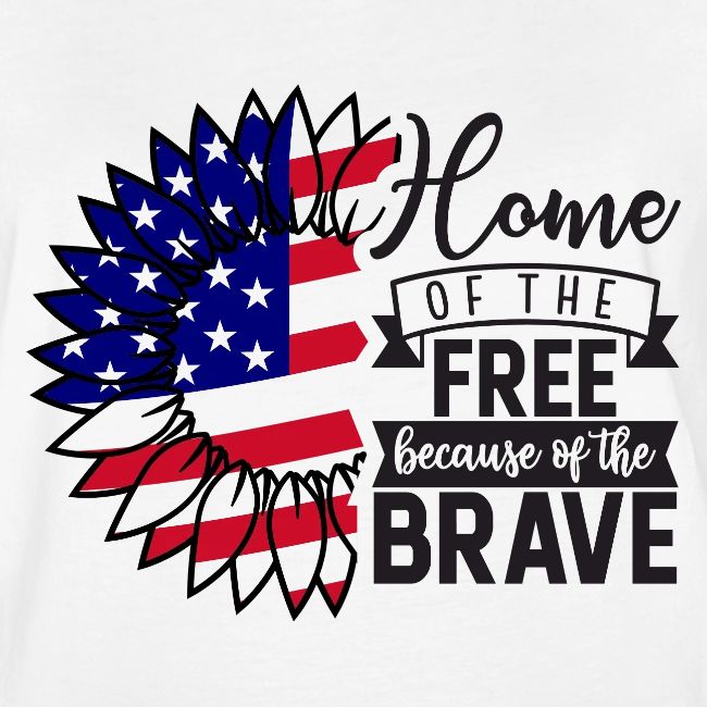 Home the free because of the brave