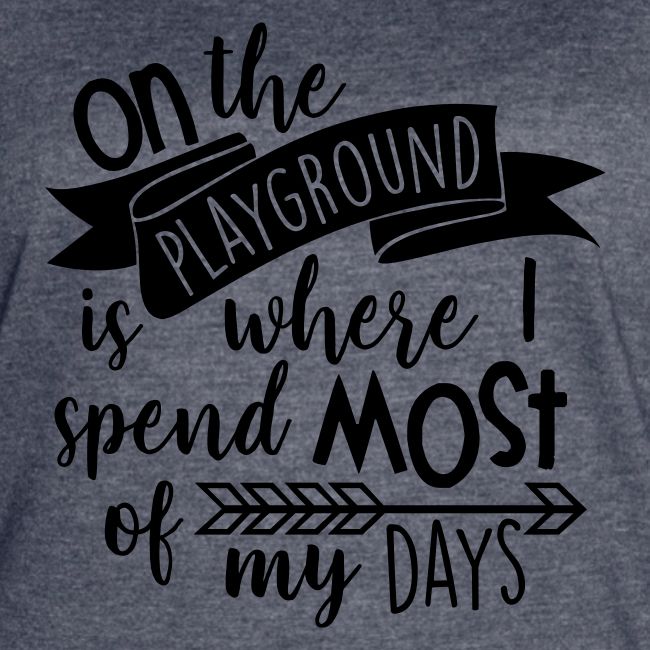 On the Playground is Where I Spend Most of My Days