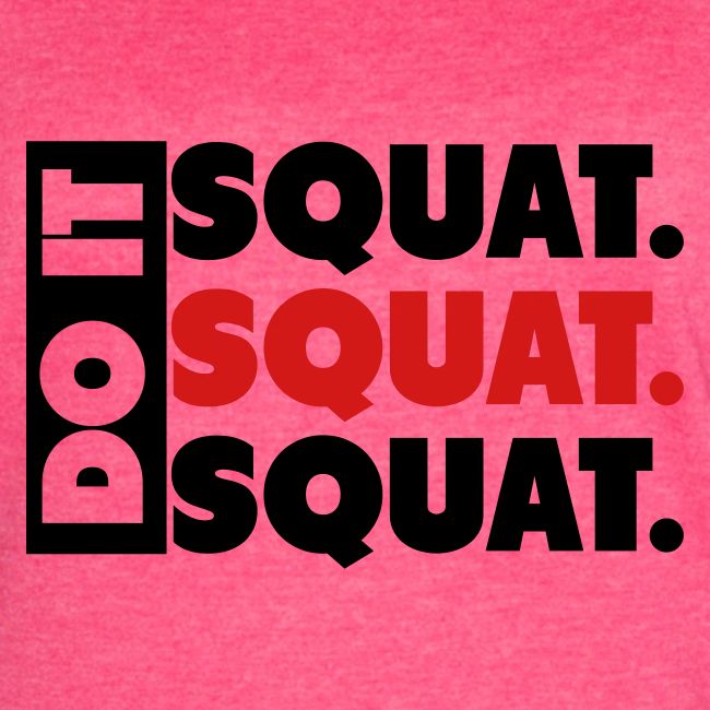 Do It. Squat.Squat.Squat