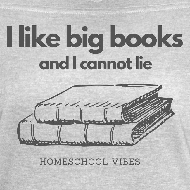 I like Big Books and I Cannot Lie