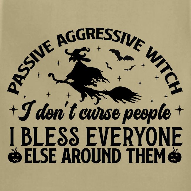 Passive Aggressive Witch