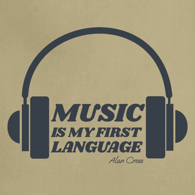 Music is my first language