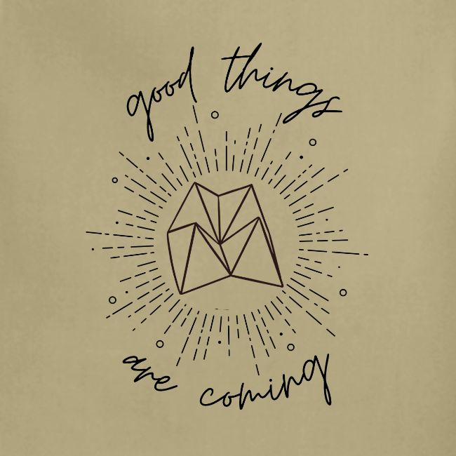 Good Things Are Coming